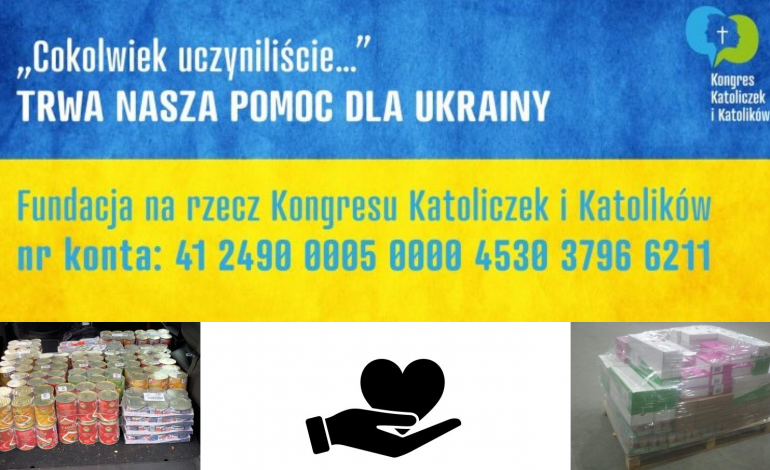 “Cokolwiek uczyniliście…” Trwa nasza pomoc dla Ukrainy