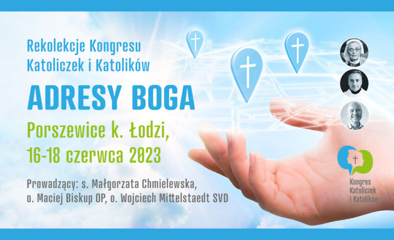 ADRESY BOGA. Rekolekcje Kongresu Katoliczek i Katolików, Porszewice, 16-18.06.2023